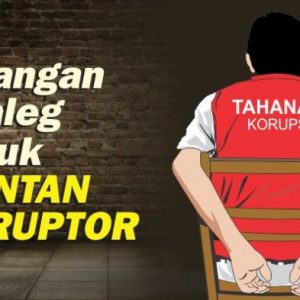 Mantan Koruptor Akhirnya Bisa Nyaleg, Ini Syarat-Syaratnya