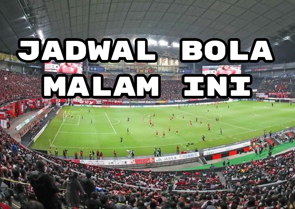 Jadwal Bola Malam Ini Tanggal 7, 8, 9 Juni 2021, Laga Timnas Indonesia