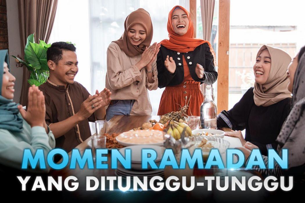 Momen Ramadan Yang Ditunggu-Tunggu