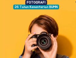 Sambut Ulang Tahun ke-26, Kementerian BUMN Gelar Lomba “SOEka SOEka Fotografi”, Total Hadiah Jutaan Rupiah