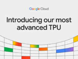 Google Mengumumkan Unit Pemrosesan Tensor Generasi ke-6 dengan Kekuatan Komputasi 4,7 Kali Lebih Banyak