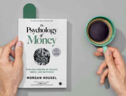 Review Buku: ‘The Psychology of Money’, Membuka Mata Terhadap Keyakinan tentang Menabung dan Berinvestasi
