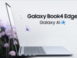 Mengintip Samsung Galaxy Book 4 Edge 15 Inci yang Baru Saja Diluncurkan di India