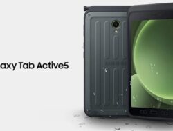 Samsung Meluncurkan Galaxy Tab Active 5 Versi Tangguh Terbaru untuk Lingkungan yang Keras