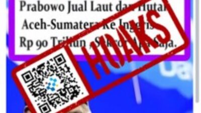 [HOAKS] Presiden Prabowo Jual Laut dan Hutan Provinsi Aceh dan Sumatra ke Inggris