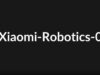 Xiaomi Umumkan Xiaomi-Robotics-0, Model Robot Skala Besar Generasi Pertamanya