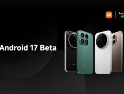 Xiaomi Merilis Android 17 Beta untuk Perangkat Berikut: Perangkat yang Memenuhi Syarat dan Langkah Instalasi